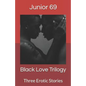 Black Love Trilogy: Three Erotic Stories - Paperback