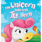 The Unicorn Who Lost Its Horn: A Tale of How to Catch and Spread Kindness - Hardcover