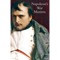 Napoleon's War Maxims with His Social and Political Thoughts - Paperback