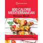 The Essential 800 Calorie Mediterranean Recipe Book: A Quick Start Guide To Weight Loss With Intermittent Fasting And Mediterranean Diet Benefits. Cal - Paperback