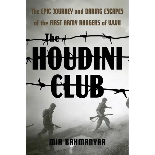 The Houdini Club: The Epic Journey and Daring Escapes of the First Army Rangers of WWII - Hardcover