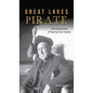 Great Lakes Pirate: The Adventures of Roaring Dan Seavey - Hardcover