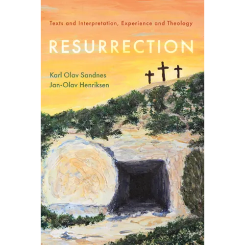 Resurrection: Texts and Interpretation, Experience and Theology - Hardcover