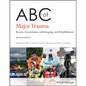 ABC of Major Trauma: Rescue, Resuscitation with Imaging, and Rehabilitation - Paperback