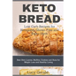 Keto Bread: Low Carb Recipes for Ketogenic, Gluten Free and Paleo Diets: Best Keto Loaves, Muffins, Cookies and Buns for Weight Loss and Healthy Livin - Paperback