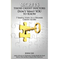 Secrets Those Credit Doctors Don't Want You To Know: 7 Simple Steps to a Higher Credit Score & Avoiding a Debt Sentence - Paperback