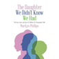 The Daughter We Didn't Know We Had: The Tears, Fears, and Joys of a Mother of a Transgender Child - Paperback