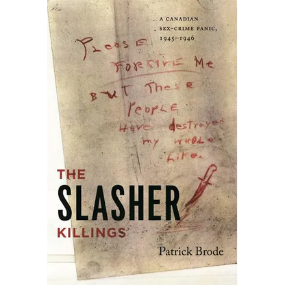 The Slasher Killings: A Canadian Sex-Crime Panic, 1945-1946 - Paperback