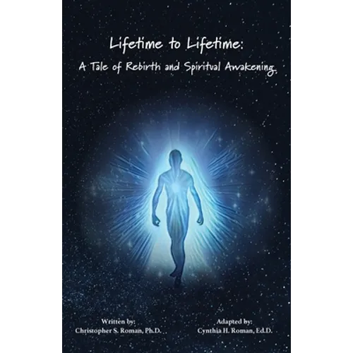 Lifetime to Lifetime: A Tale of Rebirth and Spiritual Awakening - Paperback