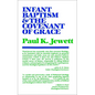 Infant Baptism and the Covenant of Grace: An Appraisal of the Argument That as Infants Were Once Circumcised, So They Should Now Be Baptized - Paperback