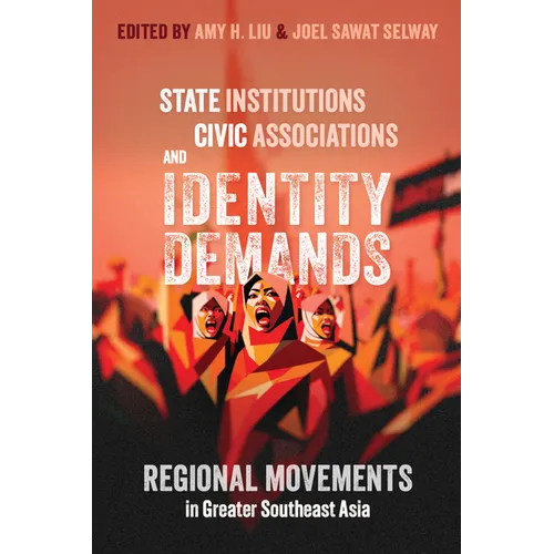 State Institutions, Civic Associations, and Identity Demands: Regional Movements in Greater Southeast Asia - Hardcover