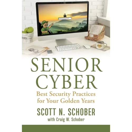 Senior Cyber: Best Security Practices for Your Golden Years - Paperback