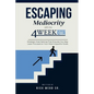 Escaping Mediocrity with the 4 Week QTR: Strategic Goal-Setting That Ensures You Stay Laser-Focused on Your Most Impactful Goals - Paperback