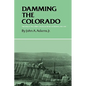 Damming the Colorado: The Rise of the Lower Colorado River Authority, 1933-1939 - Paperback