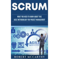 Scrum: What You Need to Know About This Agile Methodology for Project Management - Hardcover