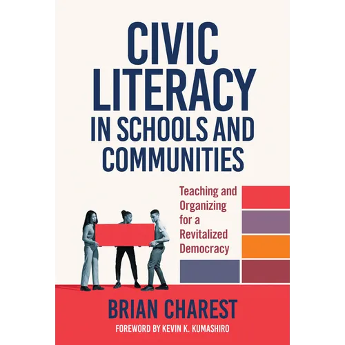 Civic Literacy in Schools and Communities: Teaching and Organizing for a Revitalized Democracy - Paperback
