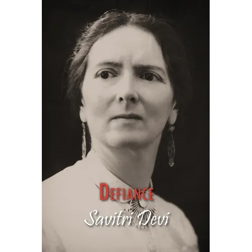 Defiance: The Prison Memoirs of Savitri Devi - Paperback