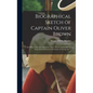 Biographical Sketch of Captain Oliver Brown: an Officer of the Revolutionary Army, Who Commanded the Party Which Destroyed the Statue of George the T - Hardcover