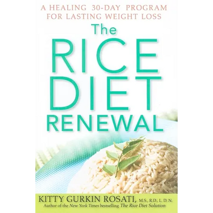 The Rice Diet Renewal: A Healing 30-Day Program for Lasting Weight Loss - Hardcover