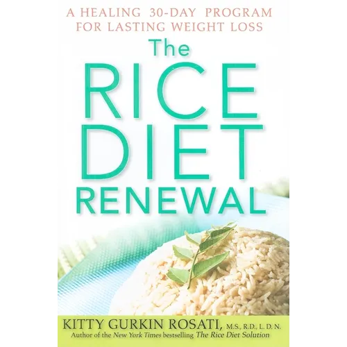 The Rice Diet Renewal: A Healing 30-Day Program for Lasting Weight Loss - Hardcover