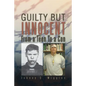 Guilty But Innocent: From a Teen to a Con - Paperback