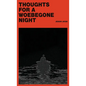 Thoughts for a Woebegone Night - Hardcover