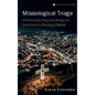Missiological Triage: A Framework for Integrating Theology and Social Sciences in Missiological Methods - Hardcover