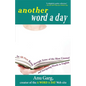 Another Word a Day: An All-New Romp Through Some of the Most Unusual and Intriguing Words in English - Hardcover