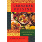 Lebanese Cuisine: More Than 250 Authentic Recipes from the Most Elegant Middle Eastern Cuisine - Paperback