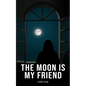 The Moon is my Friend - Paperback