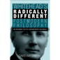 Whitehead's Radically Different Postmodern Philosophy: An Argument for Its Contemporary Relevance - Hardcover