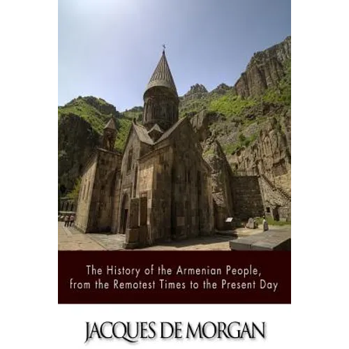 The History of the Armenian People, from the Remotest Times to the Present Day - Paperback