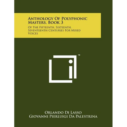 Anthology Of Polyphonic Masters, Book 3: Of The Fifteenth, Sixteenth, Seventeenth Centuries For Mixed Voices - Paperback