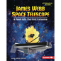 James Webb Space Telescope: A Peek Into the First Galaxies - Library Binding