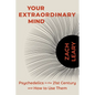 Your Extraordinary Mind: Psychedelics in the 21st Century and How to Use Them - Paperback