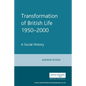 The Transformation of British Life, 1950-2000: A Social History - Paperback