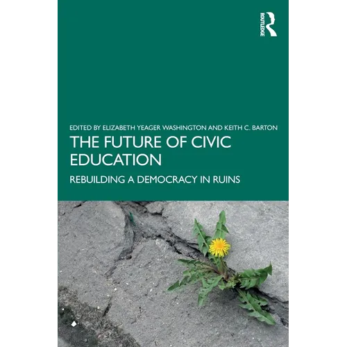 The Future of Civic Education: Rebuilding a Democracy in Ruins - Paperback