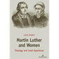 Martin Luther and Women: Theology and Lived Experience - Hardcover