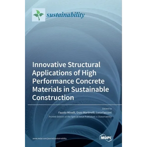 Innovative Structural Applications of High Performance Concrete Materials in Sustainable Construction - Hardcover