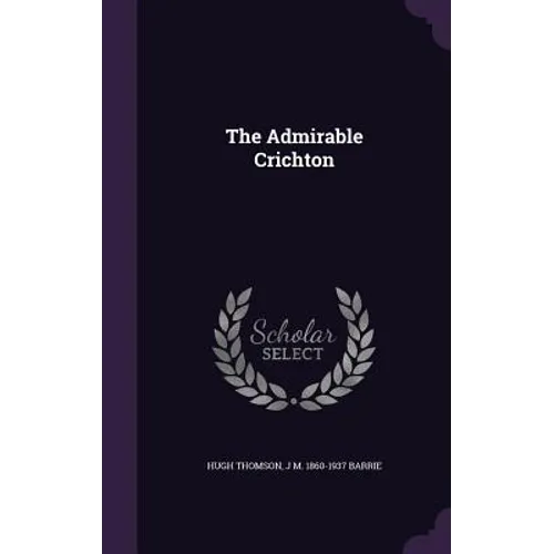 The Admirable Crichton - Hardcover