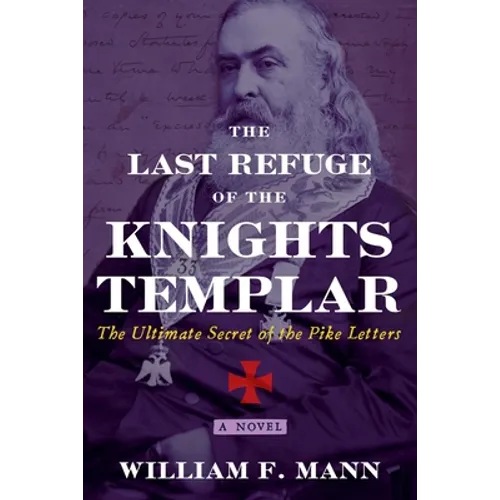 The Last Refuge of the Knights Templar: The Ultimate Secret of the Pike Letters - Paperback