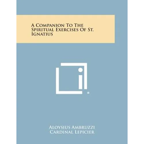 A Companion to the Spiritual Exercises of St. Ignatius - Paperback