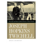 Joseph Hopkins Twichell: The Life and Times of Mark Twain's Closest Friend - Hardcover