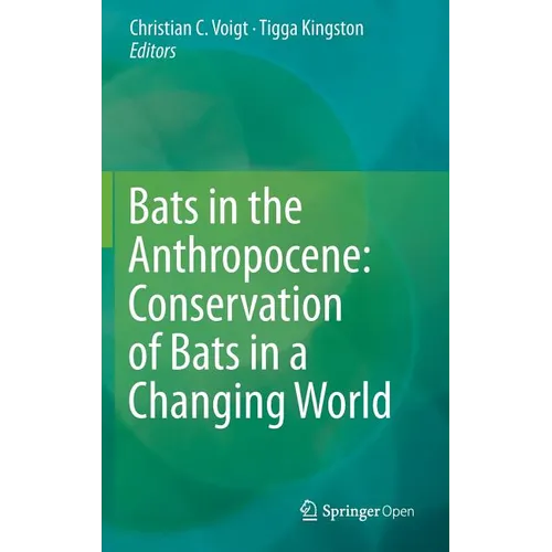 Bats in the Anthropocene: Conservation of Bats in a Changing World - Hardcover