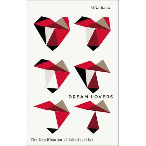 Dream Lovers: The Gamification of Relationships - Hardcover