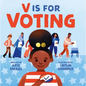 V Is for Voting - Board Book