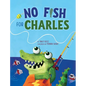 No Fish for Charles - Hardcover