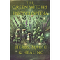The Green Witch's Encyclopedia: Herbs, Magic & Healing - Paperback