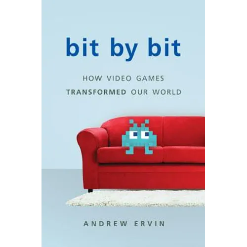 Bit by Bit: How Video Games Transformed Our World - Hardcover