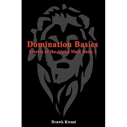 Domination Basics: Secrets of the Alpha Male Book 1 - Paperback